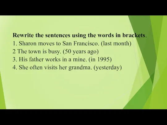 Rewrite the sentences using the words in brackets. 1. Sharon moves