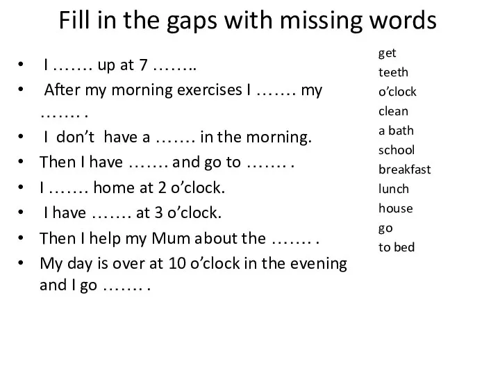 Fill in the gaps with missing words I ……. up at