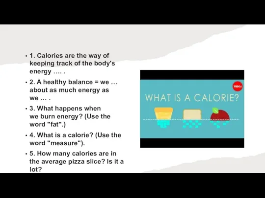 1. Calories are the way of keeping track of the body's