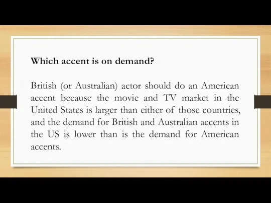 Which accent is on demand? British (or Australian) actor should do