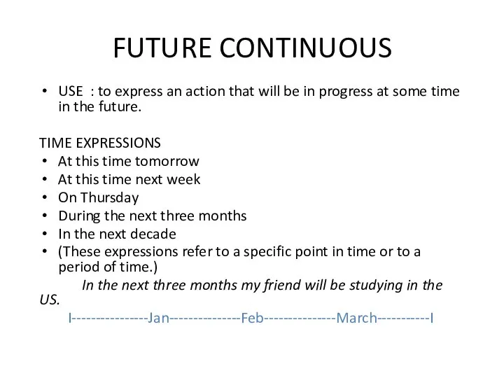 FUTURE CONTINUOUS USE : to express an action that will be