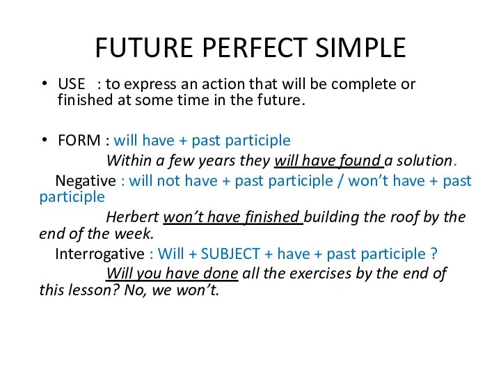 FUTURE PERFECT SIMPLE USE : to express an action that will