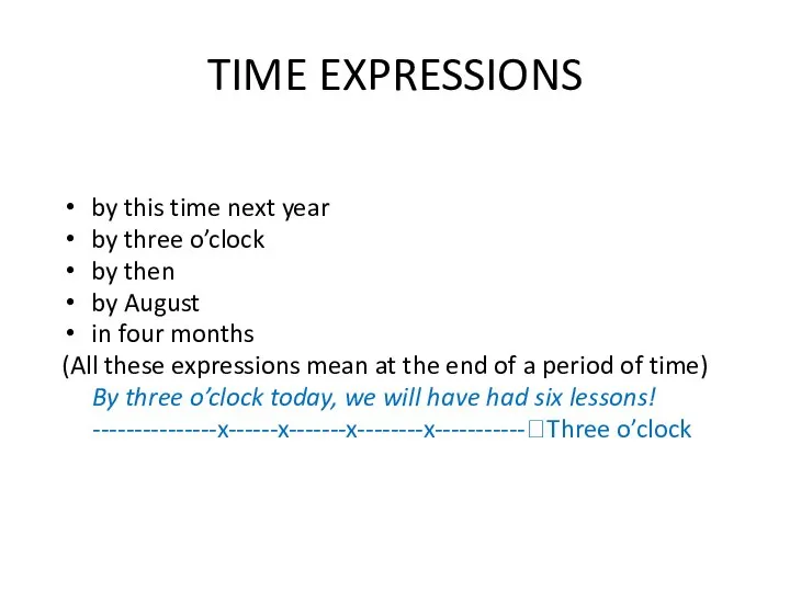 TIME EXPRESSIONS by this time next year by three o’clock by