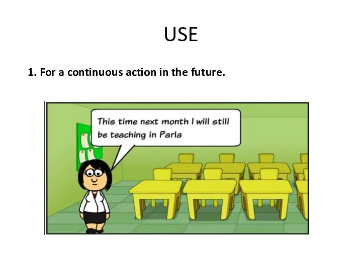 USE 1. For a continuous action in the future.