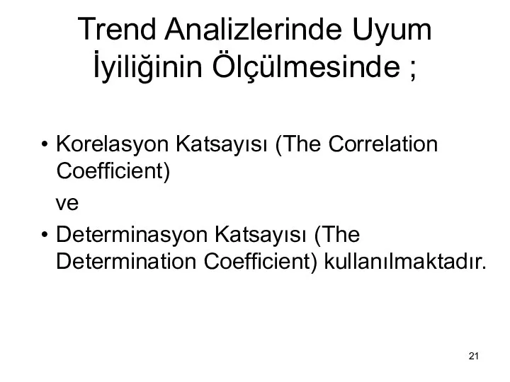 Trend Analizlerinde Uyum İyiliğinin Ölçülmesinde ; Korelasyon Katsayısı (The Correlation Coefficient)