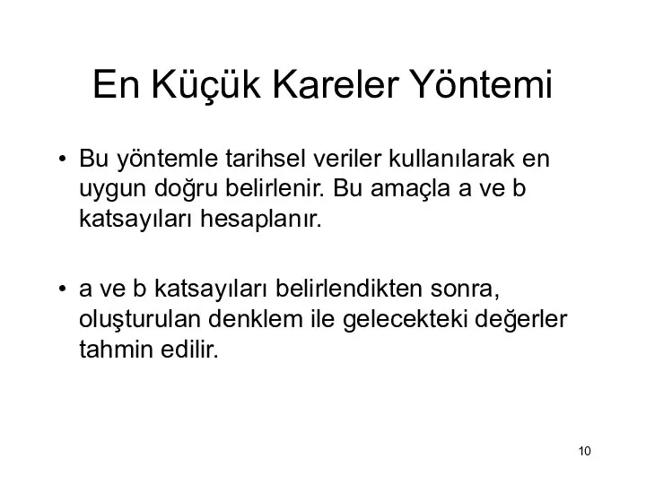 En Küçük Kareler Yöntemi Bu yöntemle tarihsel veriler kullanılarak en uygun