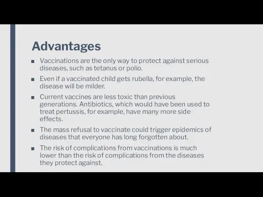 Advantages Vaccinations are the only way to protect against serious diseases,