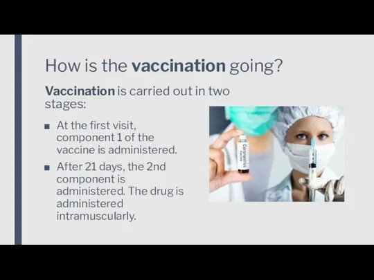 How is the vaccination going? Vaccination is carried out in two