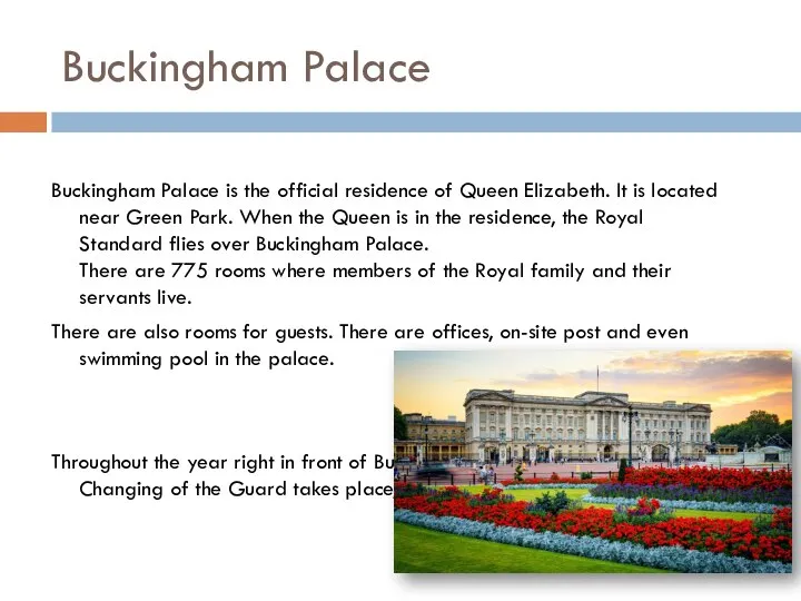 Buckingham Palace Buckingham Palace is the official residence of Queen Elizabeth.