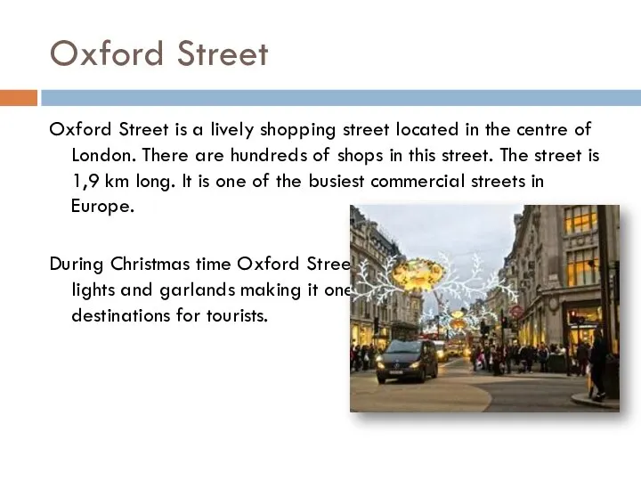 Oxford Street Oxford Street is a lively shopping street located in