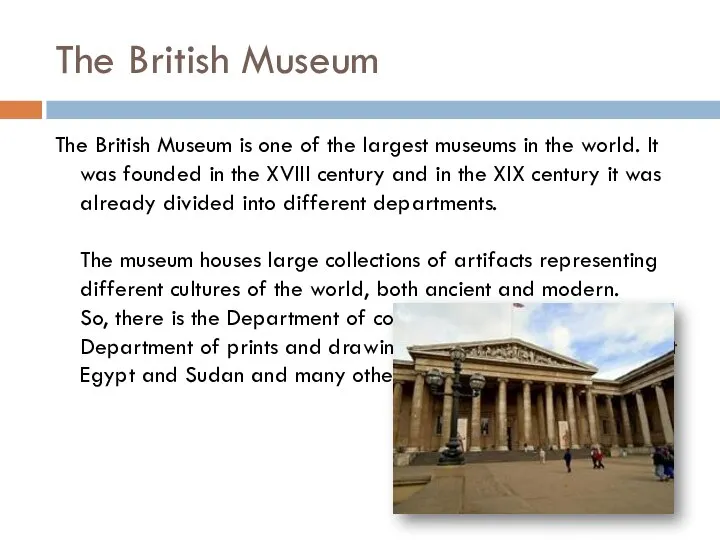 The British Museum The British Museum is one of the largest