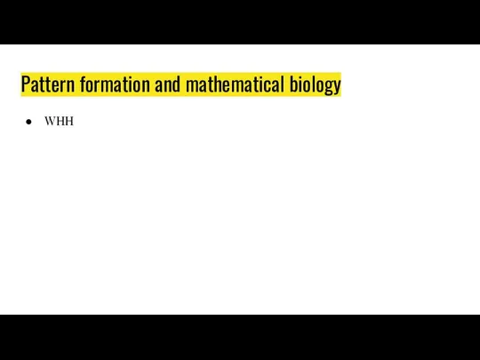 Pattern formation and mathematical biology WHH