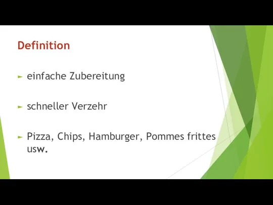 Definition einfache Zubereitung schneller Verzehr Pizza, Chips, Hamburger, Pommes frittes usw.