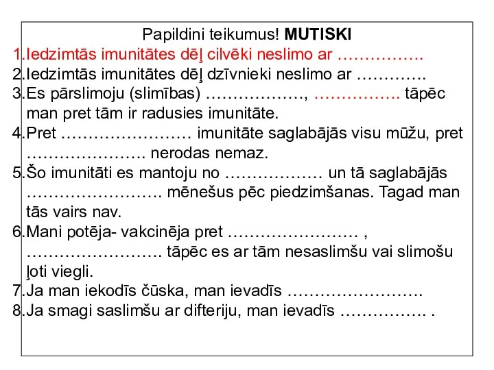 Papildini teikumus! MUTISKI Iedzimtās imunitātes dēļ cilvēki neslimo ar ……………. Iedzimtās