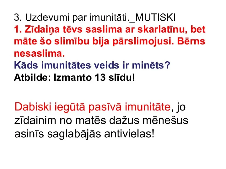 3. Uzdevumi par imunitāti._MUTISKI 1. Zīdaiņa tēvs saslima ar skarlatīnu, bet