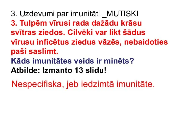 3. Uzdevumi par imunitāti._MUTISKI 3. Tulpēm vīrusi rada dažādu krāsu svītras