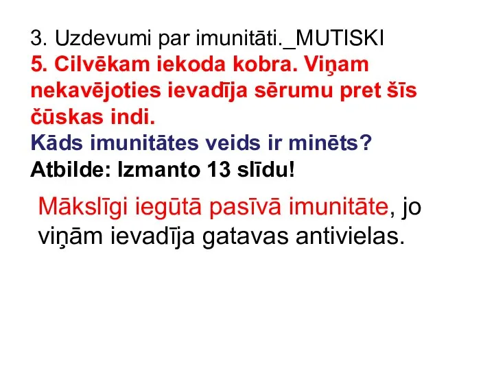 3. Uzdevumi par imunitāti._MUTISKI 5. Cilvēkam iekoda kobra. Viņam nekavējoties ievadīja