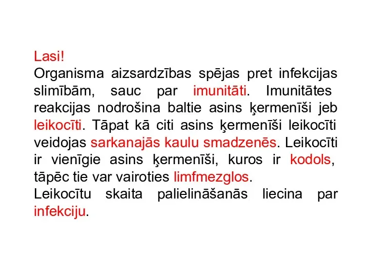 Lasi! Organisma aizsardzības spējas pret infekcijas slimībām, sauc par imunitāti. Imunitātes