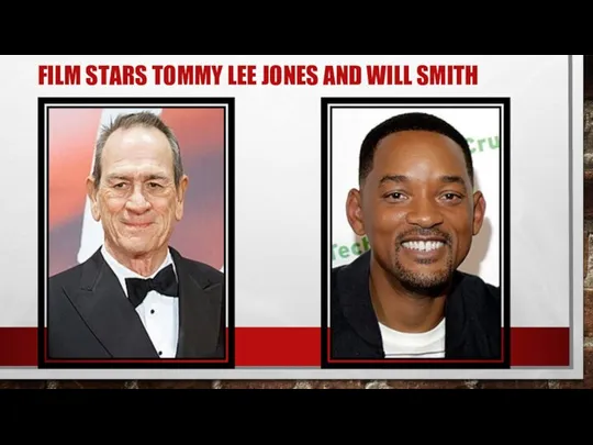 FILM STARS TOMMY LEE JONES AND WILL SMITH