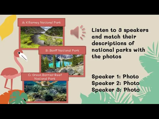 Listen to 3 speakers and match their descriptions of national parks