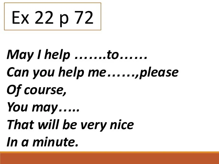 Ex 22 p 72 May I help …….to…… Can you help