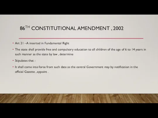 86TH CONSTITUTIONAL AMENDMENT , 2002 Art 21 –A inserted in Fundamental