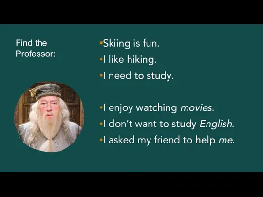 Find the Professor: Skiing is fun. I like hiking. I need