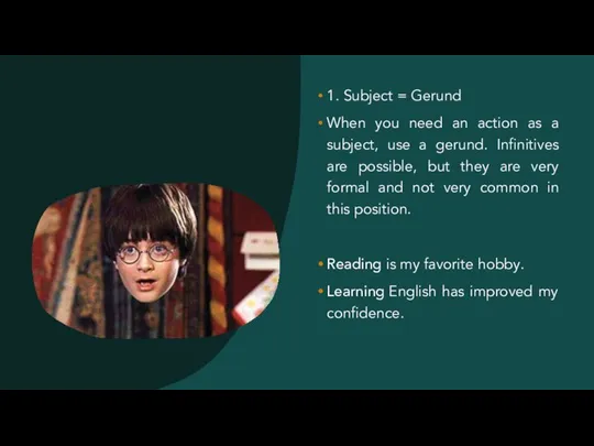 1. Subject = Gerund When you need an action as a