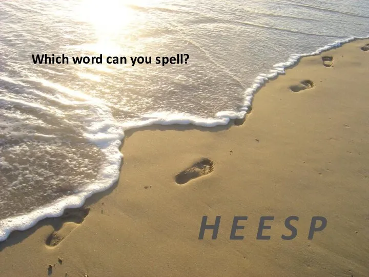 Which word can you spell? H E E S P