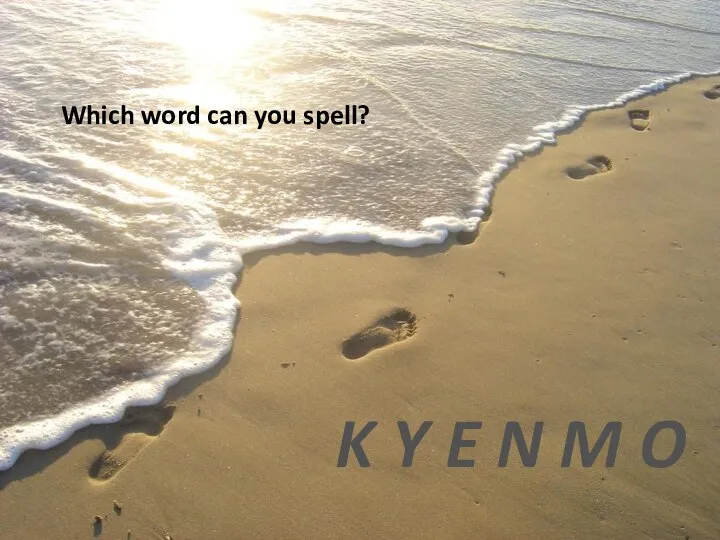 Which word can you spell? K Y E N M O