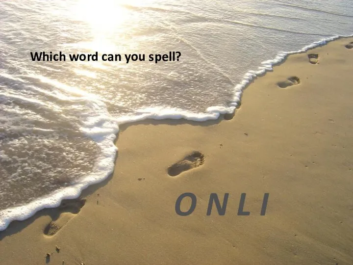 Which word can you spell? O N L I
