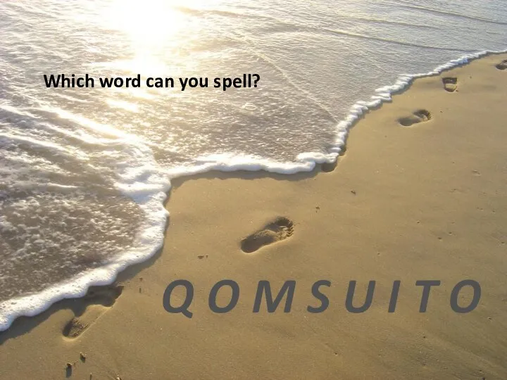 Which word can you spell? Q O M S U I T O