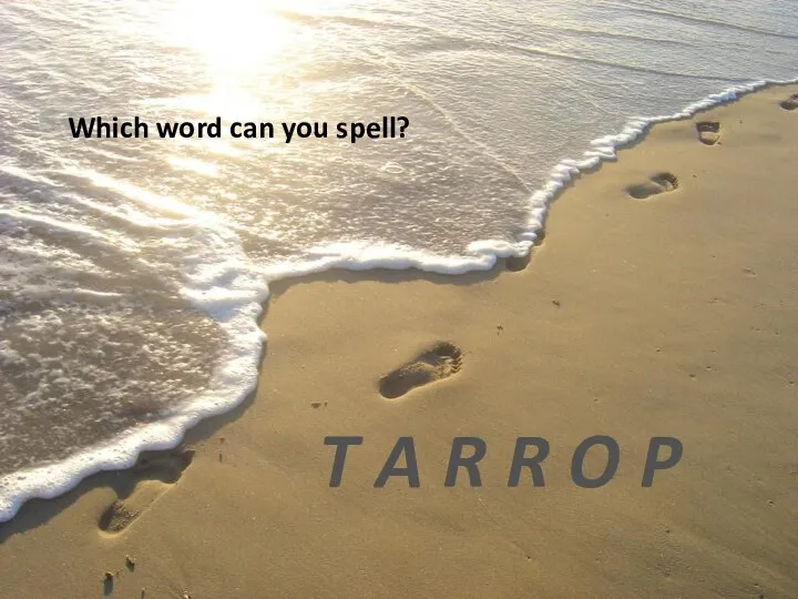 Which word can you spell? T A R R O P