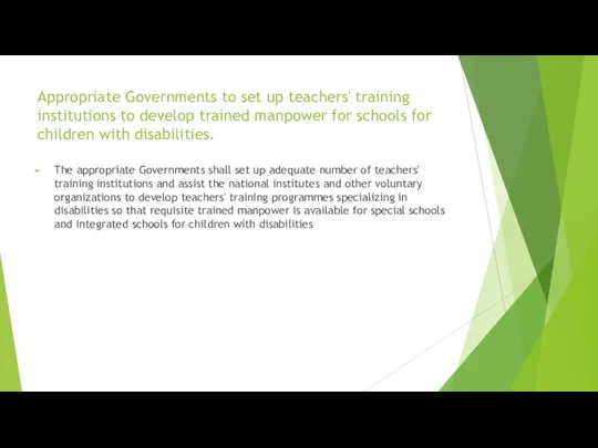 Appropriate Governments to set up teachers' training institutions to develop trained