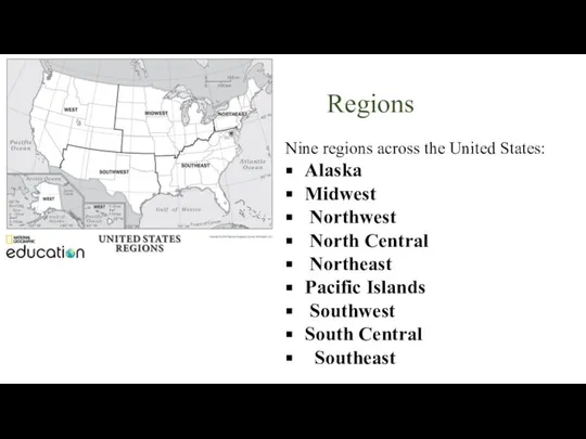 Regions Nine regions across the United States: Alaska Midwest Northwest North