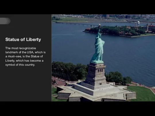 Statue of Liberty The most recognizable landmark of the USA, which