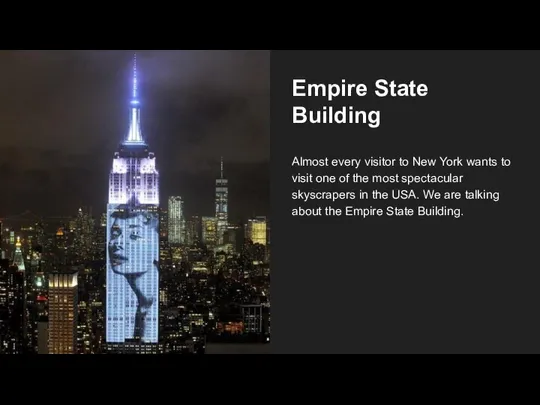 Empire State Building Almost every visitor to New York wants to