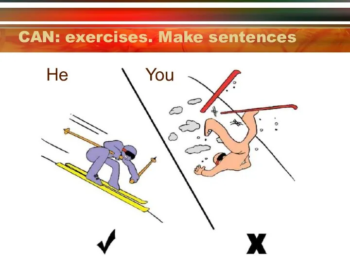 He You CAN: exercises. Make sentences