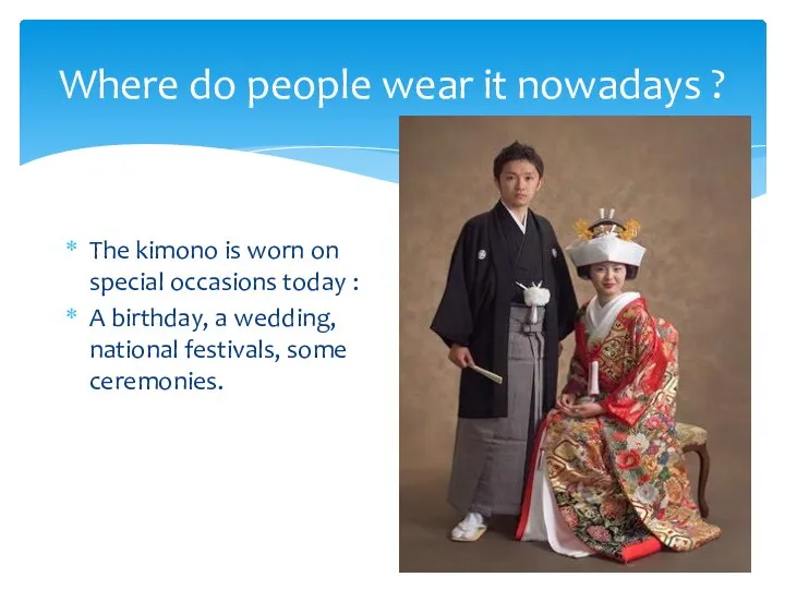 Where do people wear it nowadays ? The kimono is worn