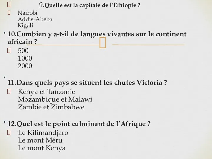 9.Quelle est la capitale de l’Éthiopie ? Nairobi Addis-Abeba Kigali 10.Combien