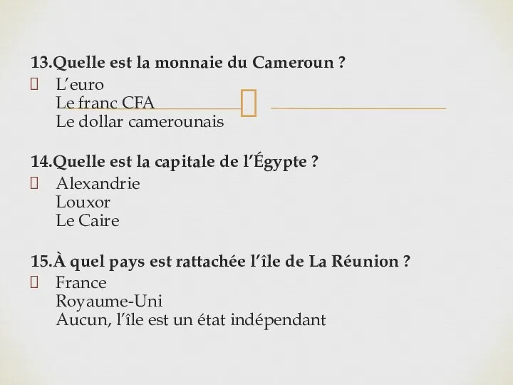 13.Quelle est la monnaie du Cameroun ? L’euro Le franc CFA