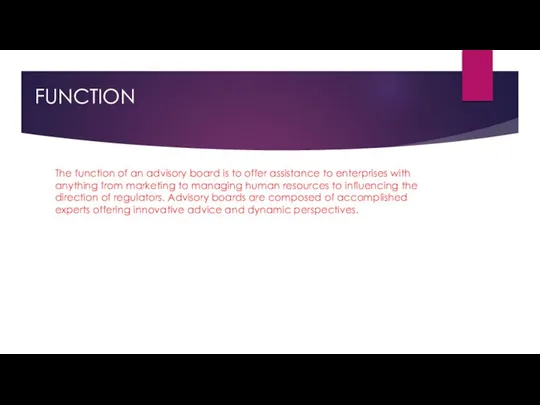 FUNCTION The function of an advisory board is to offer assistance