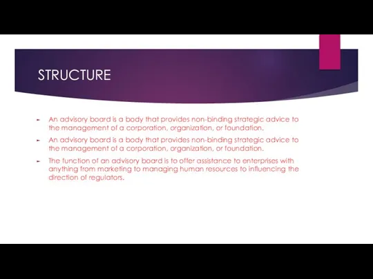 STRUCTURE An advisory board is a body that provides non-binding strategic