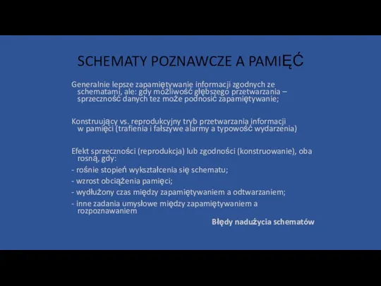 SCHEMATY POZNAWCZE A PAMIĘĆ Generalnie lepsze zapamiętywanie informacji zgodnych ze schematami,