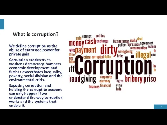 What is corruption? We define corruption as the abuse of entrusted