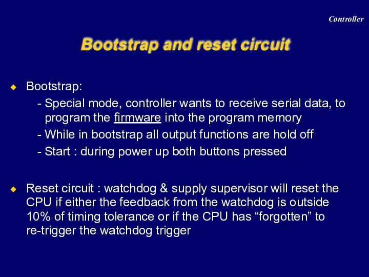 Bootstrap and reset circuit Bootstrap: Special mode, controller wants to receive