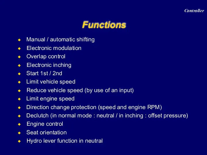 Functions Manual / automatic shifting Electronic modulation Overlap control Electronic inching