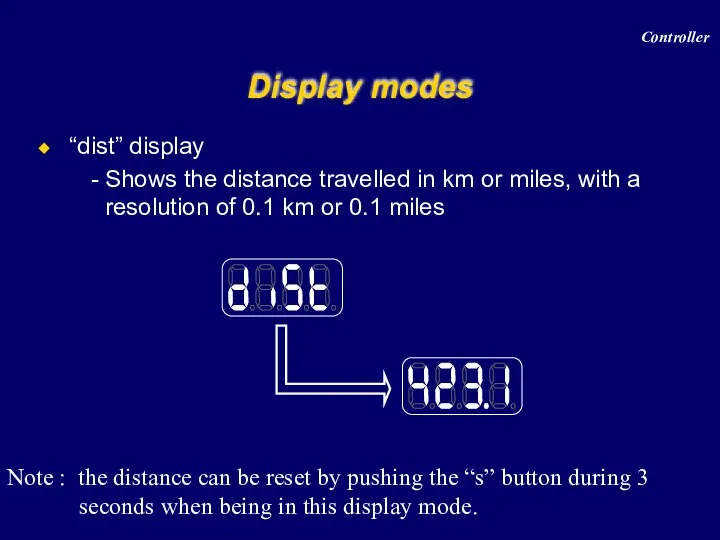 “dist” display Shows the distance travelled in km or miles, with