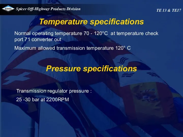 Temperature specifications Normal operating temperature 70 - 120°C at temperature check