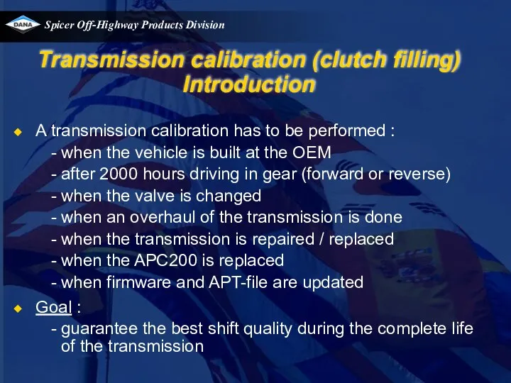 Transmission calibration (clutch filling) Introduction A transmission calibration has to be